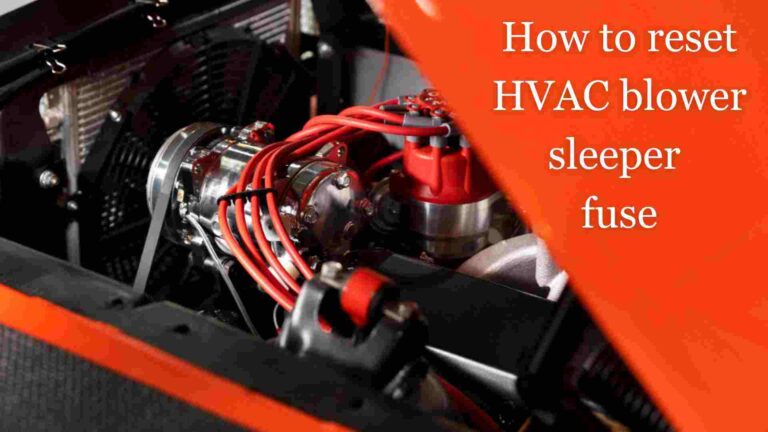 How to reset HVAC blower sleeper fuse? Easy Solutions