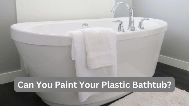 How to do Plastic bathtub paint? 4 Easy Steps & Best Paints to Use