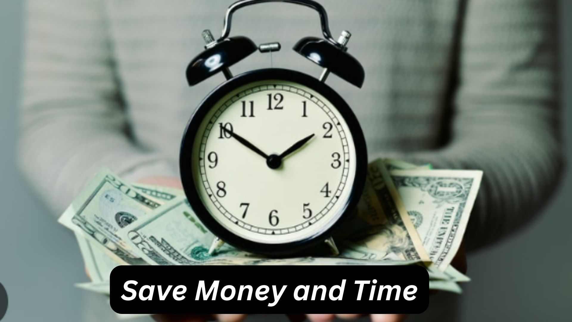 Save Money and Time