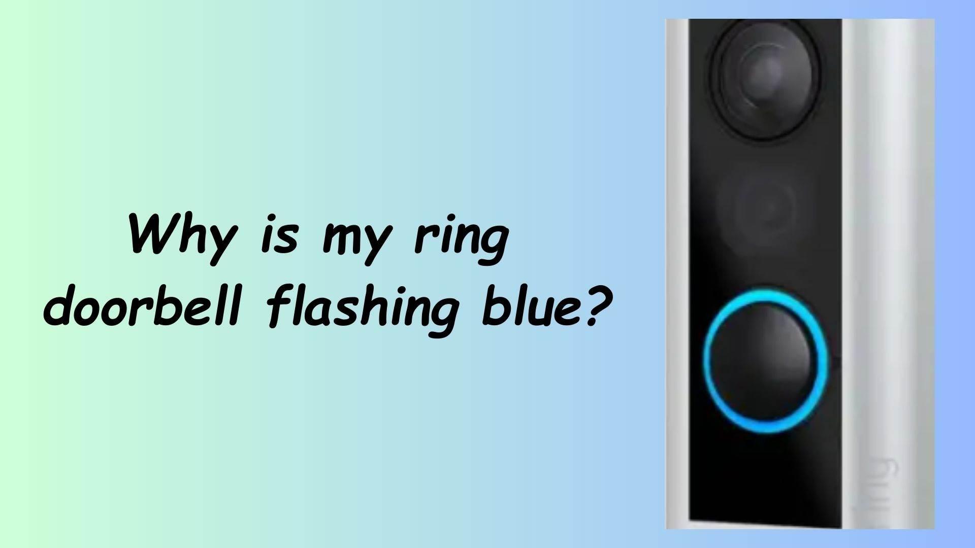 why is my ring doorbell flashing blue