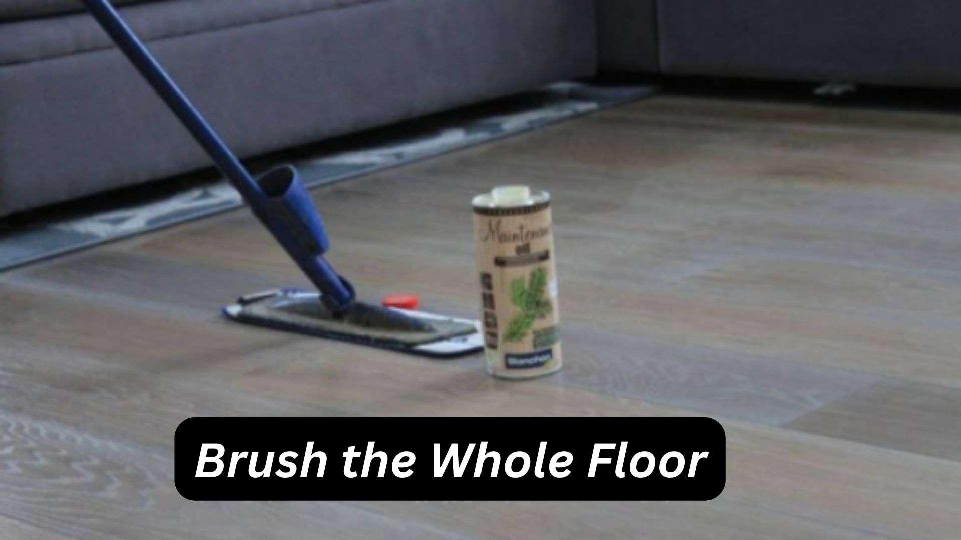 Brush the Whole Floor: