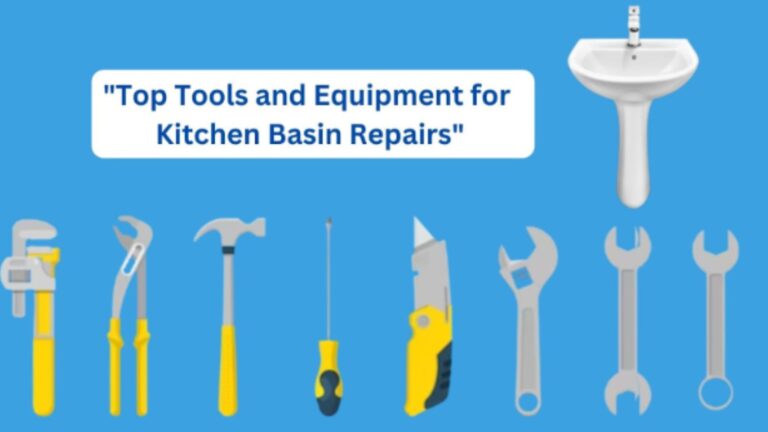 “Top Tools and Equipment for Kitchen Basin Repairs”